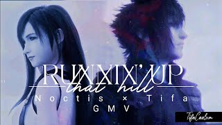 Noctis x Tifa | Runnin' Up That Hill [GMV]