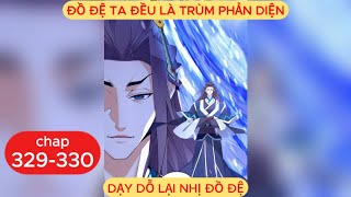 Đồ Đệ Ta Đều Là Trùm Phản Diện Chap 329 - 330 | Dạy Dỗ Lại Nhị Đồ Đệ