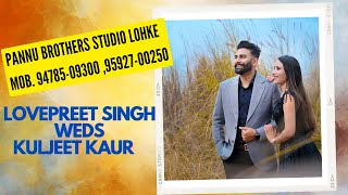 🔴 [LIVE] || Pannu Brothers Lohke Kalan || Lovepreet Singh Hundal Weds Kuljeet Kaur