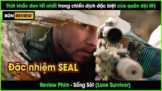 Chiến dịch thất bại,19 lính SEAL tinh nhuệ của Mỹ chết thảm ở Afghanistan - REVIEW PHIM: SỐNG SÓT