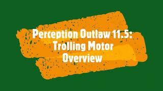 Perception Outlaw 11.5 Trolling Motor Overview