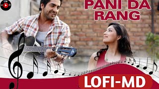 PANI DA RANG LOFI SLOW REVERB REMIX VERSION/Ayushmann Khurrana/Vicky Donor/Yami Gautam