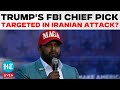 LIVE | Kash Patel, Trump’s FBI Choice, Hit by Alleged Iranian Cyberattack: Sources | US News | Trump