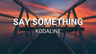 Kodaline - Say Something (Lyrics)