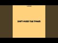 Soft over the Town