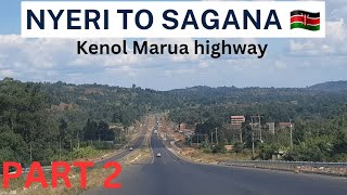 NYERI TO SAGANA. How does Kenol Marua highway look like in 2024 part 2.KENYA