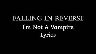 Falling In Reverse - I'm Not A Vampire (Revamped) (Lyrics Video) (HQ)