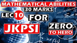 LEC-10 || Mathematical Ability || For JKPSI || And for all Competitive Exams