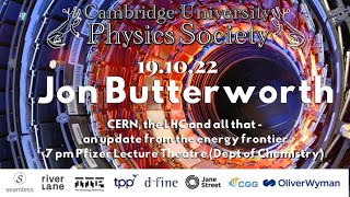 Professor Jon Butterworth - CERN, the LHC and all that - an update from the energy frontier