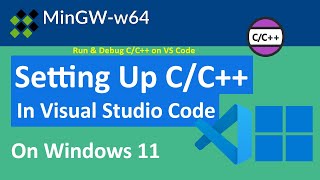 How to setup C/C++ in Visual Studio Code (VS Code) with MinGW (GCC/G++) on Windows 11 [2025]