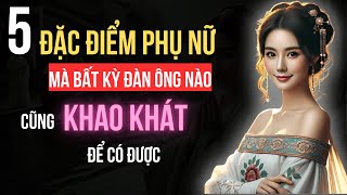 5 Đặc Điểm Phụ Nữ Khiến Đàn Ông Khao Khát Có Được: Bạn Có Sở Hữu?