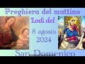 Preghiera del mattino dell’8 agosto 2024. San Domenico. Lodi