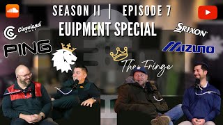 The Fringe  | Season 2 Ep. 7 | Club Fitting Equipment talk