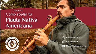 Tutorial Flauta Nativa - COMO SOPLAR Y MANEJO DEL AIRE- Native flute