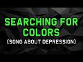 Lyric Video: Searching For Colors (Gigi Bui) - Song about Depression