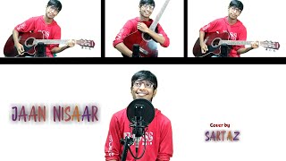 Jaan Nisaar Cover | SartazNawaz | Arijit Singh |Kedarnath | Sushant Singh Rajput | Sartaz