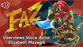 FazCast - An interview with Elizabeth Maxwell -The Voice of Riju and Urbosa