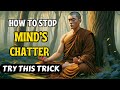 HOW TO STOP THE MIND'S CHATTER? | A Buddhist And Zen Story |