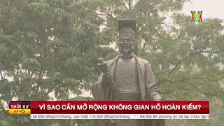 [Hanoi TV] Vì sao cần mở rộng không gian hồ Hoàn Kiếm?