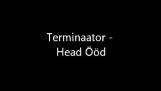 Terminaator - Head Ööd