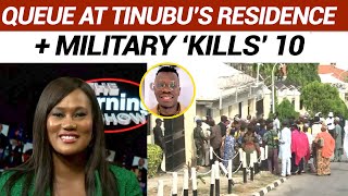 QUEUE AT TINUBU’S RESIDENCE + MILITARY ‘KILLS’ 10