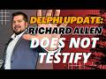 Delphi Case Shocker: Richard Allen Does Not Testify