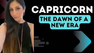 Capricorn What You Need to Hear: This is the Dawn of a New Era for you! Embrace it!