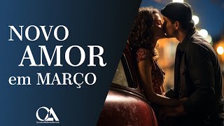 NOVO AMOR EM MARÇO 😍 QUEM É? COMO SERÁ ESTE RELACIONAMENTO? 💞