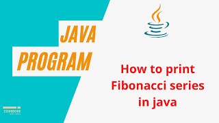 How To Print Fibonacci Series In Java | Java Practice Problems | Java Tutorials | Code Bode