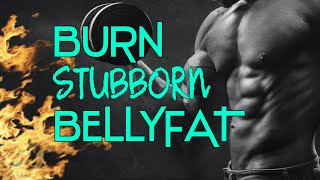 Top 10 WAYS To Burn Stubborn Belly Fat