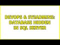 DevOps & SysAdmins: Database hidden in SQL Server (3 Solutions!!)