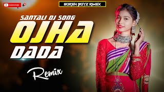 Ojha Dada New Santali Dj Song 2025 | Santali \u0026 Nagpuri Style Remix Song | Soren BoyZ Rimex