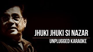 Jhuki Jhuki Si Nazar | Jagjit Singh | Unplugged Karaoke