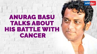 Anurag Basu talks about his battle with cancer | Sit With Hitlist