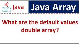 Java Array ( What are the default values double array?) | Java Tutorial