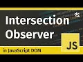 Detect DOM Changes With The Intersection Observer API - JavaScript Tutorial