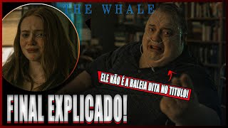 The Whale (A BALEIA) - Análise Completa do Filme | EXPLICANDO A HISTORIA E O FINAL!