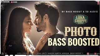 Photo Song Bass Boosted || Luka Chuppi || Kriti Sanon, Kartik Aaryan || Bass Boost & 3D Audio