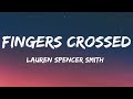 Lauren Spencer Smith - Fingers Crossed (Lyrics)  | 1 Hour Lyrics