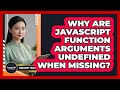 Why Are JavaScript Function Arguments Undefined When Missing? - JavaScript Toolkit