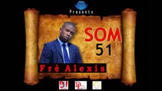 Frè Alexis - Som 51