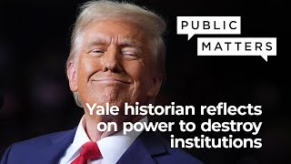 As Trump takes office, Yale historian reflects on power to destroy institutions