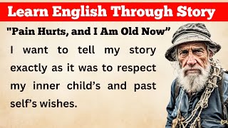 Practice English Speaking || Learn English Through Story || Graded Reader || I am Old Now || Story