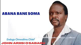 ABANA BANE SOMA - ARIISI O'SABABU