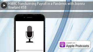 HMRC Transforming Payroll in a Pandemic with Joanna Rowland #58