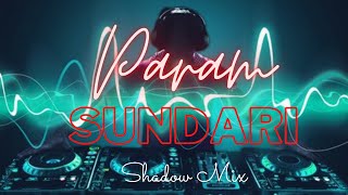 Param Sundari Remix DJ Hits  Shadow Mix