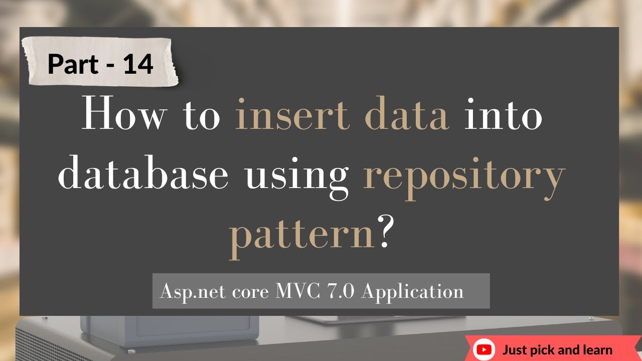Part 14 How To Insert Data Into Database Using Repository Pattern Part 14 How To Insert Data Into Database Using Repository Pattern