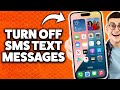 How To Turn Off SMS Text Messaging On iPhone 2026 (Step-By-Step Tutorial)