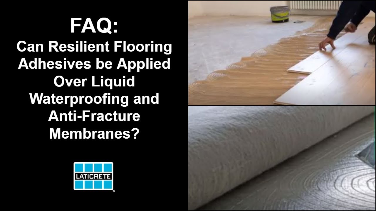 Can Resilient Flooring Adhesives Be Applied Over Liquid Waterproofing ...