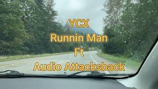 YCX - Runnin Man F.t Audio Attacksback (Official Audio)